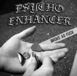 Psycho Enhancer : Broke As Fuck
